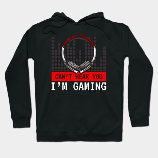 Cant Hear You Im Gaming Hoodie